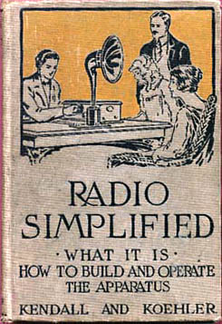 Radio Simplified - What it is - How to Build and Operate the Apparatus